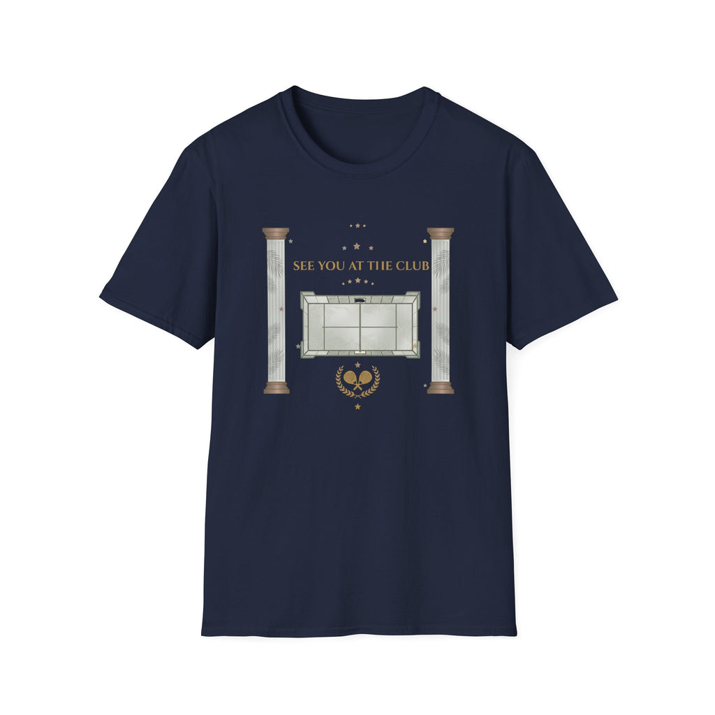 See you at the club t T-Shirt