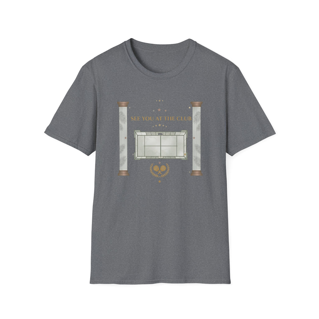 See you at the club t T-Shirt