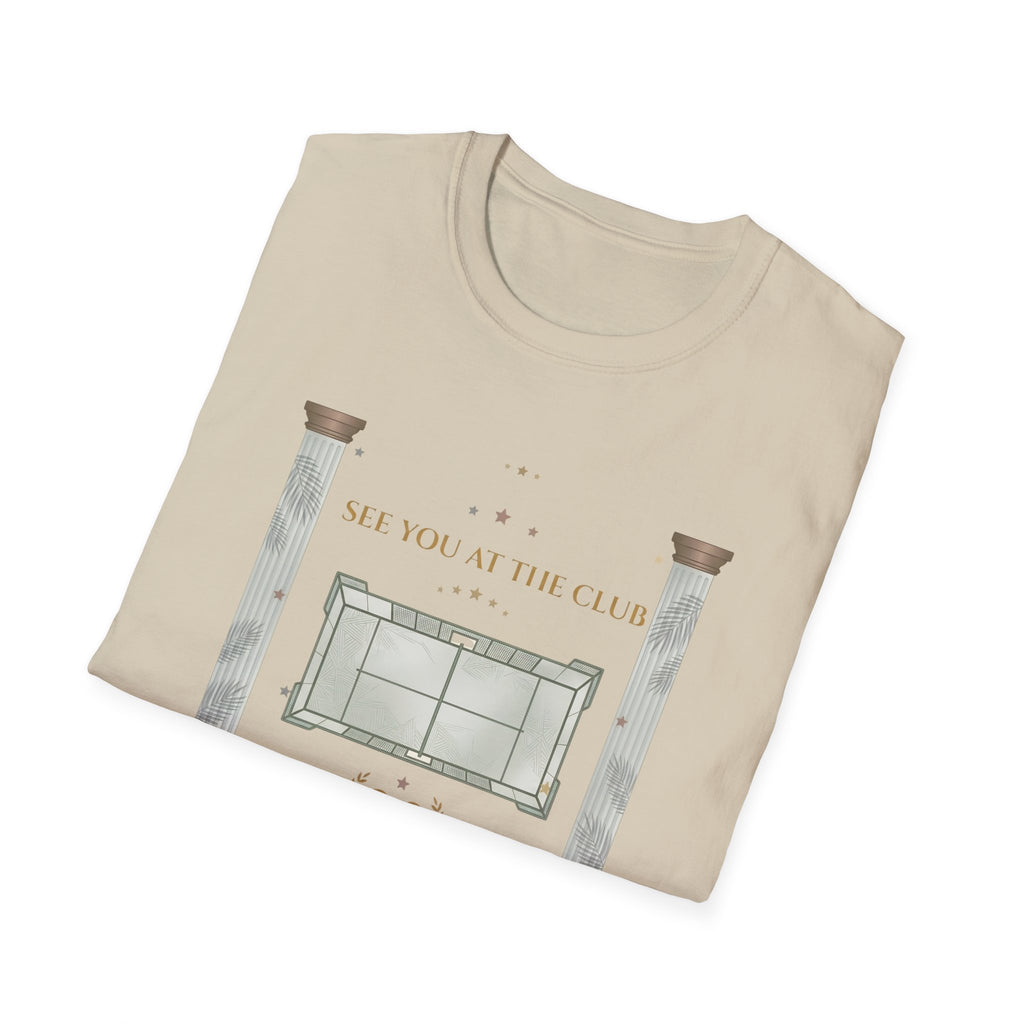 See you at the club t T-Shirt