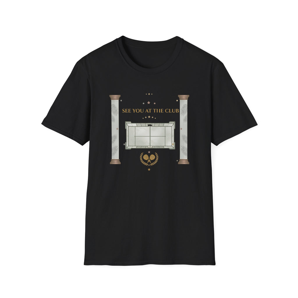 See you at the club t T-Shirt