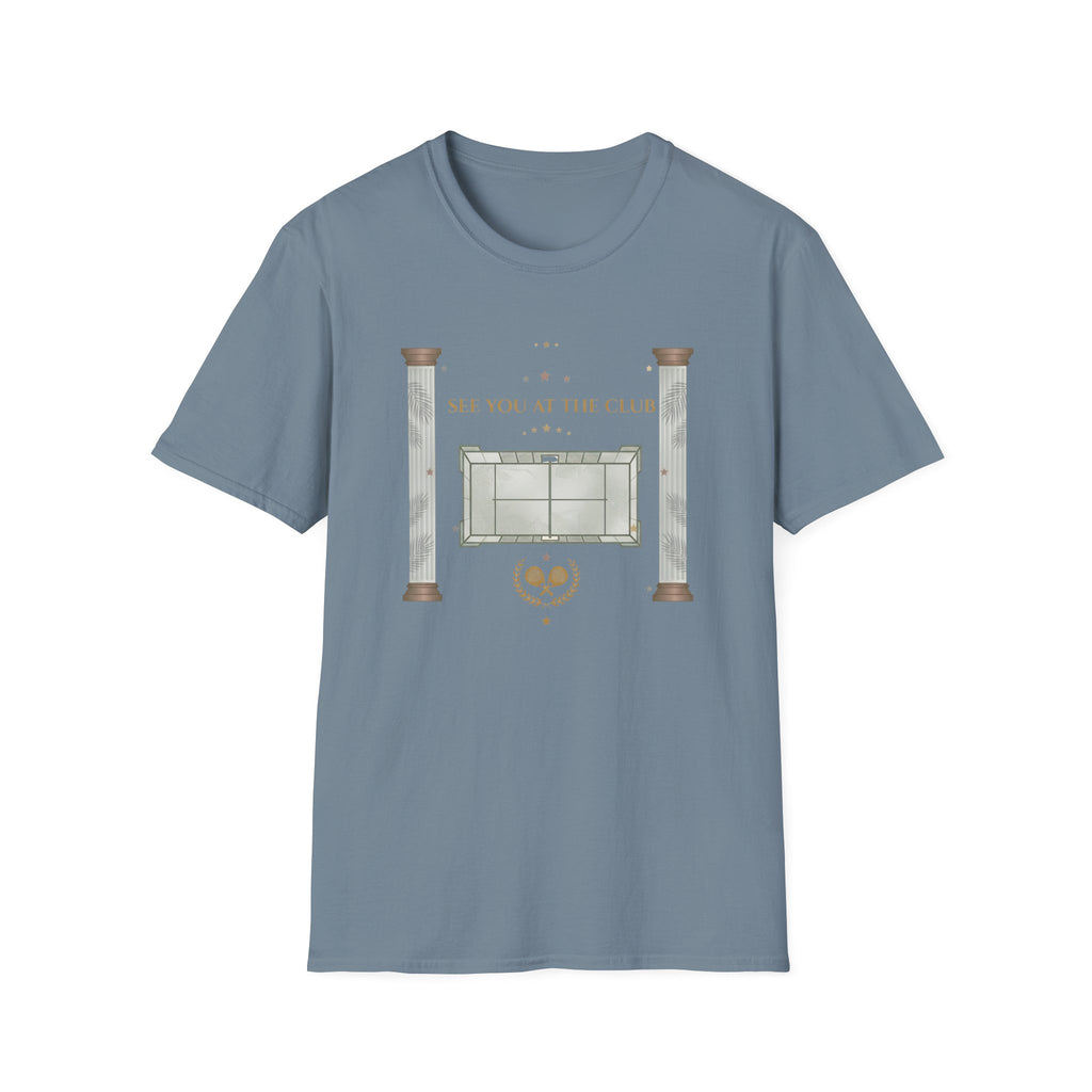 See you at the club t T-Shirt