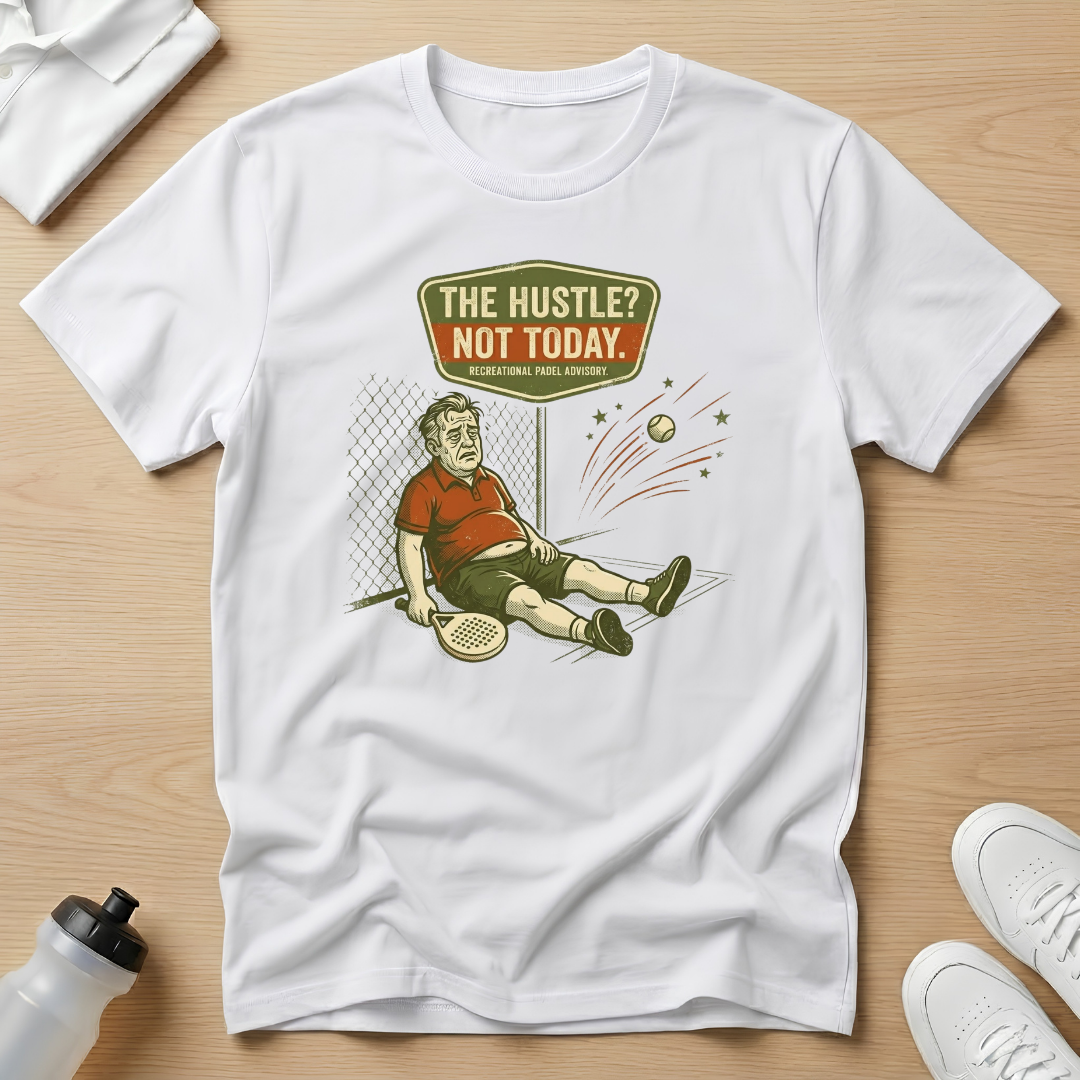 The hustle? Not today T-Shirt