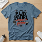 We came to play T -Shirt
