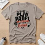 We came to play T -Shirt