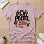 We came to play T -Shirt